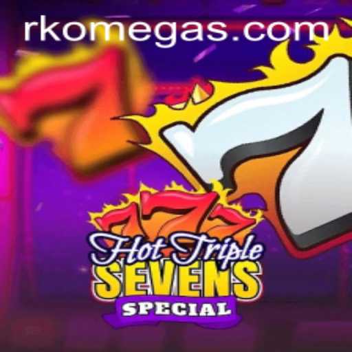 Exploring the World of HotTripleSevensSpecial and the Rise of RK Omega
